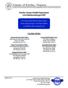 C o u n t y o f F a i r f a x , Vi r g i n i a To protect and enrich the quality of life for the people, neighborhoods and diverse communities of Fairfax County Fairfax County Health Department www.fairfaxcounty.gov/HD F