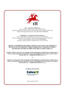 CTT – Correios de Portugal, S.A. Sede: Avenida D. João II, Lote, Lisboa Número de matrícula na C.R.C. de Lisboa e de identificação de pessoa coletiva: Capital social integralmente sub