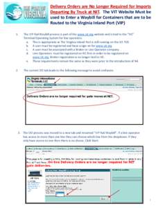 Delivery Orders are No Longer Required for Imports Departing By Truck at NIT. The VIT Website Must be used to Enter a Waybill for Containers that are to be Routed to the Virginia Inland Port (VIP) 1.