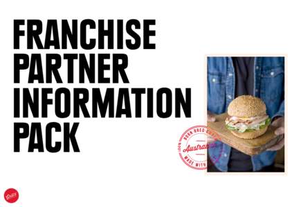 FRANCHISE PARTNER INFORMATION PACK  Burgers Made Good.