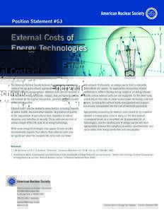 Position Statement #63  External Costs of Energy Technologies  The American Nuclear Society believes that decisions concerning