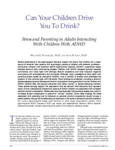 Can Your Children Drive You To Drink? Stress and Parenting in Adults Interacting With Children With ADHD William E. Pelham, Jr., Ph.D., and Alan R. Lang, Ph.D. Several publications in the psychological literature support