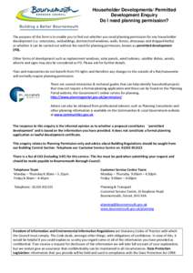 Householder Developments/ Permitted Development Enquiry Do I need planning permission? The purpose of this form is to enable you to find out whether you need planning permission for any householder development (i.e. exte