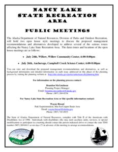 Nancy Lake State Recreation Area Public meetings The Alaska Department of Natural Resources, Division of Parks and Outdoor Recreation, will hold two open house style meetings to discuss the proposed management