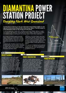 DIAMANTINA POWER STATION PROJECT Energising North West Queensland Construction is underway on the new Diamantina Power Station (DPS) at a site adjacent to the existing Stanwell Mica Creek Power Station. The DPS project 