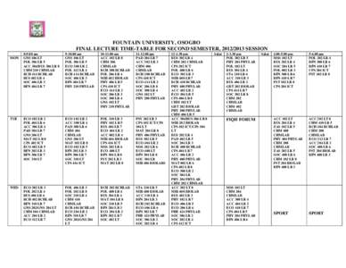 FOUNTAIN UNIVERSITY, OSOGBO FINAL LECTURE TIME-TABLE FOR SECOND SEMESTER, [removed]SESSION[removed]am GNS 106 LT POL 306 LR 5 ACC 304/BUS 306 LR 8