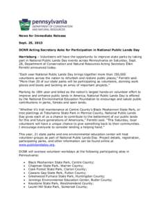 News for Immediate Release Sept. 25, 2013 DCNR Acting Secretary Asks for Participation in National Public Lands Day Harrisburg – Volunteers will have the opportunity to improve state parks by taking part in National Pu