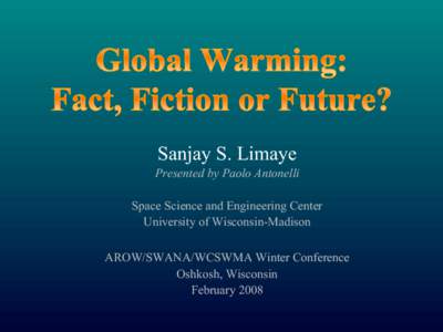Sanjay S. Limaye Presented by Paolo Antonelli Space Science and Engineering Center University of Wisconsin-Madison AROW/SWANA/WCSWMA Winter Conference Oshkosh, Wisconsin