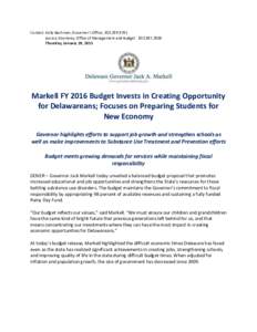 Contact: Kelly Bachman, Governor’s Office, Jessica Eisenbrey, Office of Management and BudgetThursday, January 29, 2015 Markell FY 2016 Budget Invests in Creating Opportunity for Delawareans;