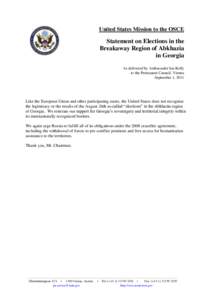 United States Mission to the OSCE  Statement on Elections in the Breakaway Region of Abkhazia in Georgia As delivered by Ambassador Ian Kelly