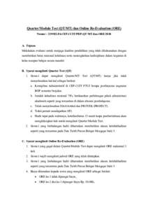 Quarter/Module Test (QT/MT) dan Online Re-Evaluation (ORE) Nomor : 219/H2.F4.CEP.CCIT/PDP.QT MT dan ORE/2010 A. Tujuan Melakukan evaluasi untuk menjaga kualitas pendidikan yang telah dilaksanakan dengan memberikan batas 