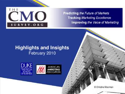 Highlights and Insights February 2010 © Christine Moorman  About The CMO Survey