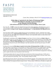 FOR IMMEDIATE RELEASE September 19, 2014 Contact: Betsy Aldredge[removed]/[removed] Fellowships at Auschwitz for the Study of Professional Ethics Presents 2014 Ethical Leadership Award on October 6th