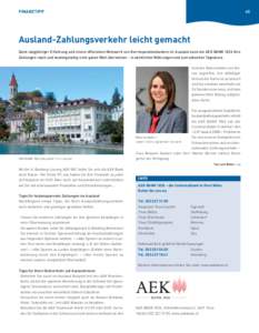 45  FINANZTIPP Ausland-Zahlungsverkehr leicht gemacht Dank langjähriger Erfahrung und einem effizienten Netzwerk von Korrespondenzbanken im Ausland kann die AEK BANK 1826 Ihre