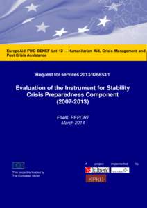Request for services[removed]EuropeAid FWC BENEF Lot 12 – Humanitarian Aid, Crisis Management and Post Crisis Assistance Evaluation of the Instrument for Stability Crisis Preparedness Component