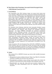 46. Mata Pelajaran Ilmu Pengetahuan Alam untuk Sekolah Menengah Pertama (SMP)/Madrasah Tsanawiyah (MTs) A. Latar Belakang Ilmu Pengetahuan Alam (IPA) berkaitan dengan cara mencari tahu tentang alam secara sistematis, seh