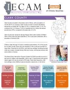 Snapshots of Illinois Counties CLARK COUNTY Clark County is located in the eastern part of Illinois, with a population of 16,[removed]U.S. Census). Clark County is home to persons identifying