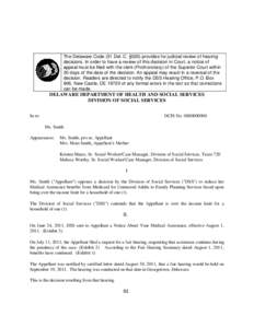 The Delaware Code (31 Del. C. §520) provides for judicial review of hearing decisions. In order to have a review of this decision in Court, a notice of appeal must be filed with the clerk (Prothonotary) of the Superior 