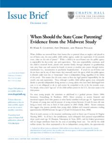 Issue Brief December 2oo7 When Should the State Cease Parenting? Evidence from the Midwest Study By Mark E. Courtney, Amy Dworsky, and Harold Pollack