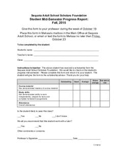 Sequoia Adult School Scholars Foundation  Student Mid-Semester Progress Report: Fall, 2015 Give this form to your professor during the week of October 19 Place this form in Melissa’s mailbox in the Main Office at Sequo