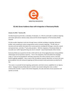 EQ Ads Grows Audience Base with Integration of Bootcamp Media  January 13, [removed]Toronto, ON. EQ Advertising Group (EQ Ads), a subsidiary of Cyberplex, Inc. (TSX:CX), and leader in audience targeting and media optimizat