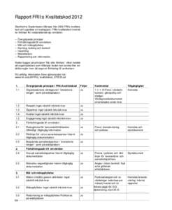 Rapport FRII:s Kvalitetskod 2012 Stockholms Stadsmission tillämpar från 2009 FRII:s kvalitetskod och upprättar en kodrapport. FRIIs kvalitetskod innehåller riktlinjer för nedanstående sju områden: – – – –