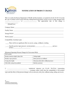 NOTIFICATION OF PRODUCT CHANGE  This is to notify the Kansas Department of Health and Environment, as required by K.A.R[removed]i), that the type of product stored in the following underground hydrocarbon storage cave