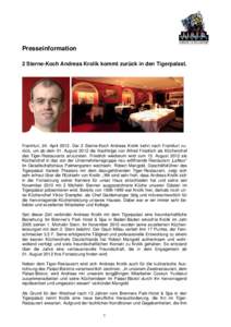 Presseinformation 2 Sterne-Koch Andreas Krolik kommt zurück in den Tigerpalast. Frankfurt, 24. April[removed]Der 2 Sterne-Koch Andreas Krolik kehrt nach Frankfurt zurück, um ab dem 01. August 2012 die Nachfolge von Alfre