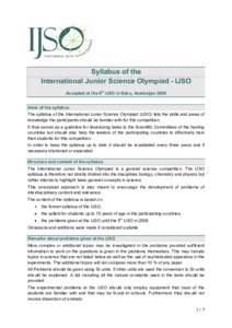 Syllabus of the International Junior Science Olympiad - IJSO Accepted at the 6th IJSO in Baku, Azerbaijan 2009 Aims of the syllabus The syllabus of the International Junior Science Olympiad (IJSO) lists the skills and ar