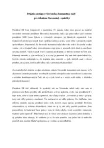 Prijatie zástupcov Slovenskej humanitnej rady prezidentom Slovenskej republiky Prezident SR Ivan Gašparovič s manželkou 19. januára tohto roku pozval na tradičné novoročné stretnutie prezídium Slovenskej humani