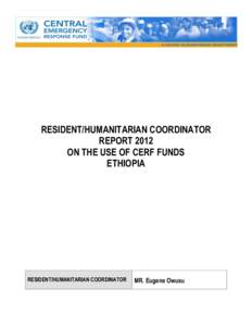 RESIDENT/HUMANITARIAN COORDINATOR REPORT 2012 ON THE USE OF CERF FUNDS ETHIOPIA  RESIDENT/HUMANITARIAN COORDINATOR