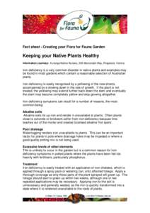 Fact sheet - Creating your Flora for Fauna Garden  Keeping your Native Plants Healthy Information courtesy: Kuranga Native Nursery, 393 Maroondah Hwy, Ringwood, Victoria  Iron deficiency is a very common disorder in nati