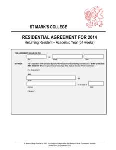 ST MARK’S COLLEGE  RESIDENTIAL AGREEMENT FOR 2014 Returning Resident – Academic Year (34 weeks) THIS AGREEMENT IS MADE ON THE: Of