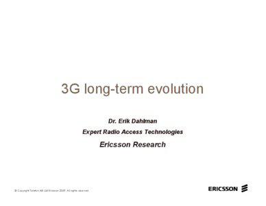 3G long-term evolution Dr. Erik Dahlman Expert Radio Access Technologies