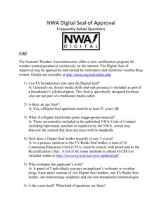 NWA	
  Digital	
  Seal	
  of	
  Approval	
   Frequently	
  Asked	
  Questions	
   FAQ The National Weather Association now offers a new certification program for weather content producers exclusively on the inter