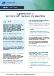 Superannuation for Commonwealth employees and appointees About The Department of Finance (Finance) provides policy advice on the framework for managing the superannuation arrangements for Australian