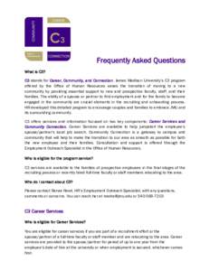 Frequently Asked Questions What is C3? C3 stands for Career, Community, and Connection. James Madison University’s C3 program offered by the Office of Human Resources eases the transition of moving to a new community b