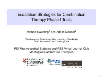 Escalation Strategies for Combination Therapy Phase I Trials Michael Sweeting1 and Adrian Mander2 1  Cardiovascular Epidemiology Unit, University of Cambridge