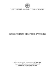 UNIVERSITÀ DEGLI STUDI DI UDINE  REGOLAMENTO DIDATTICO D’ATENEO Parere del Consiglio di Amministrazione delApprovazione del Senato Accademico del