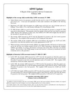 ADM Update A Report of the Legislative Service Commission February 2008 Highlights of the average daily membership (ADM) movement, FY 2008: Ø School districts receive two payments a month from the state for a total of 2