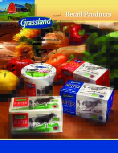 Retail Products  A Passion for Dairy 100 Years Strong For more than a century, we have been delighting our customers with the finest butter and dairy products, crafted with care and developed with innovation. We insist 