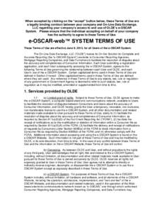 When accepted by clicking on the “accept” button below, these Terms of Use are a legally binding contract between your company and On-Line Data Exchange, LLC regarding your company’s access to and use of OLDE’s e