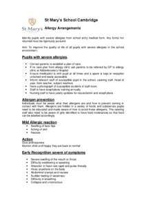 St Mary’s School Cambridge Allergy Arrangements Identify pupils with severe allergies from school entry medical form. Any forms not returned must be rigorously pursued. Aim: To improve the quality of life of all pupils