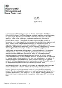 Our Ref: Your Ref: 25 April 2013 Local people should have a bigger say in the planning decisions that affect their environment. That is why the Government has introduced new rights giving communities