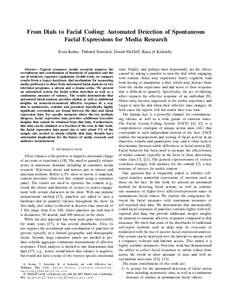 From Dials to Facial Coding: Automated Detection of Spontaneous Facial Expressions for Media Research Evan Kodra, Thibaud Senechal, Daniel McDuff, Rana el Kaliouby Abstract— Typical consumer media research requires the