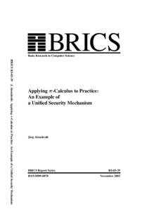 BRICS  Basic Research in Computer Science BRICS RSJ. Abendroth: Applying π-Calculus to Practice: An Example of a Unified Security Mechanism  Applying π -Calculus to Practice: