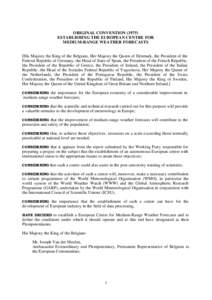 ORIGINAL CONVENTION[removed]ESTABLISHING THE EUROPEAN CENTRE FOR MEDIUM-RANGE WEATHER FORECASTS [His Majesty the King of the Belgians, Her Majesty the Queen of Denmark, the President of the Federal Republic of Germany, th