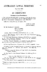 No. 22 of[removed]AN ORDINANCE Relating to Legal Practitioners. I, T H E G O V E R N O R - G E N E R A L of Australia, acting with the advice of the Executive Council, hereby make the following Ordinance under