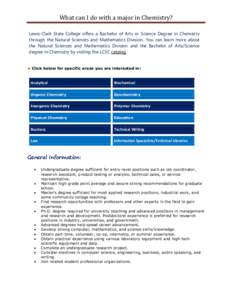 What can I do with a major in Chemistry? Lewis-Clark State College offers a Bachelor of Arts or Science Degree in Chemistry through the Natural Sciences and Mathematics Division. You can learn more about the Natural Scie