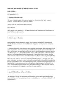 Fédération Internationale de Médecine Sportive (FIMS) Code of Ethics (23 September[removed]Medical ethics in general: The same ethical principles that apply to the practice of medicine shall apply to sports medicine.